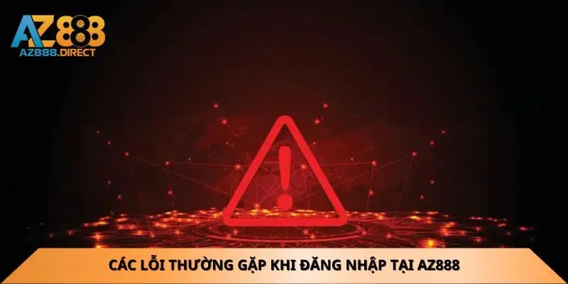 cac-loi-thuong-gap-khi-dang-nhap-tai-az888
