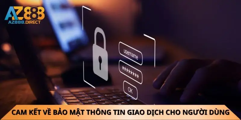 cam-ket-ve-bao-mat-thong-tin-giao-dich-cho-nguoi-dung