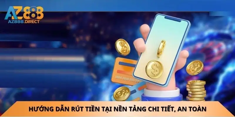 huong-dan-rut-tien-tai-nen-tang-chi-tiet-an-toan
