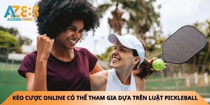 keo-ca-cuoc-online-co-the-tham-gia-dua-tren-luat-pickleball