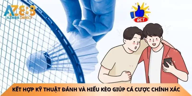 ket-hop-cach-danh-cau-long-va-hieu-keo-giup-ca-cuoc-chinh-xac-hon