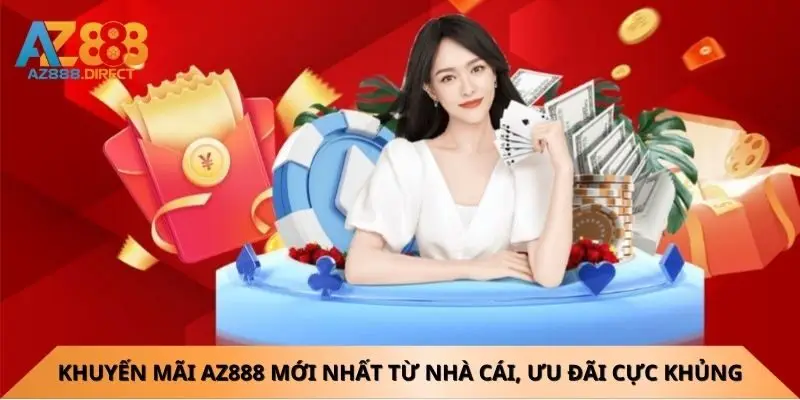khuyen-mai-az888-moi-nhat-tu-nha-cai-uu-dai-cuc-khung