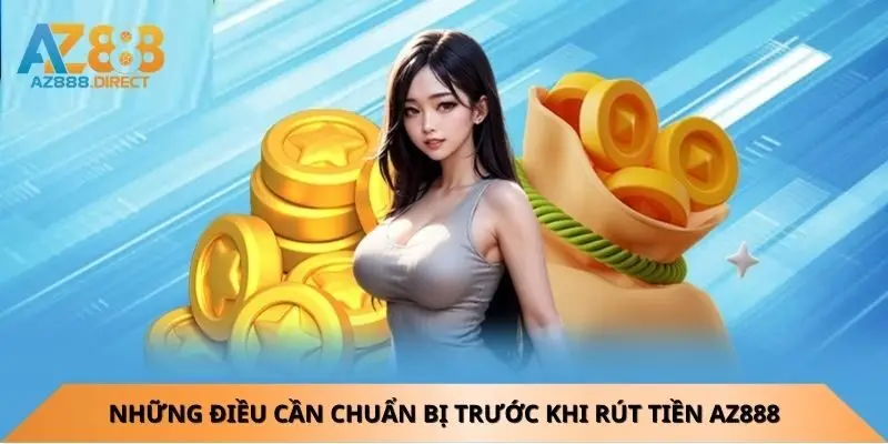 nhung-dieu-can-chuan-bi-truoc-khi-rut-tien-az888