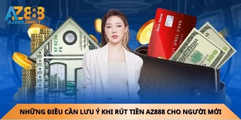 nhung-dieu-can-luu-y-khi-rut-tien-az888-cho-nguoi-moi