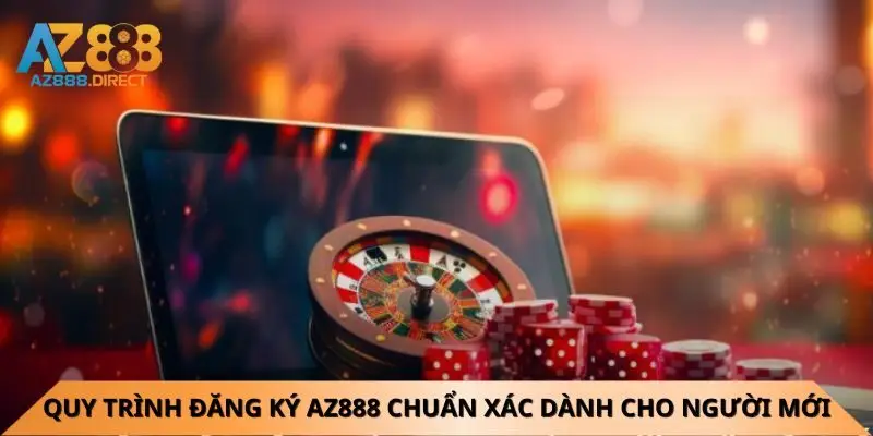 quy-trinh-dang-ky-az888-chuan-xac-danh-cho-nguoi-moi