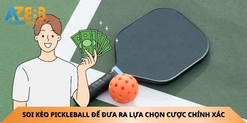 soi-keo-pickleball-de-dua-ra-lua-chon-cuoc-chinh-xac