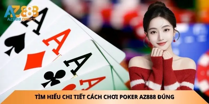 tim-hieu-chi-tiet-cach-choi-poker-az888-dung