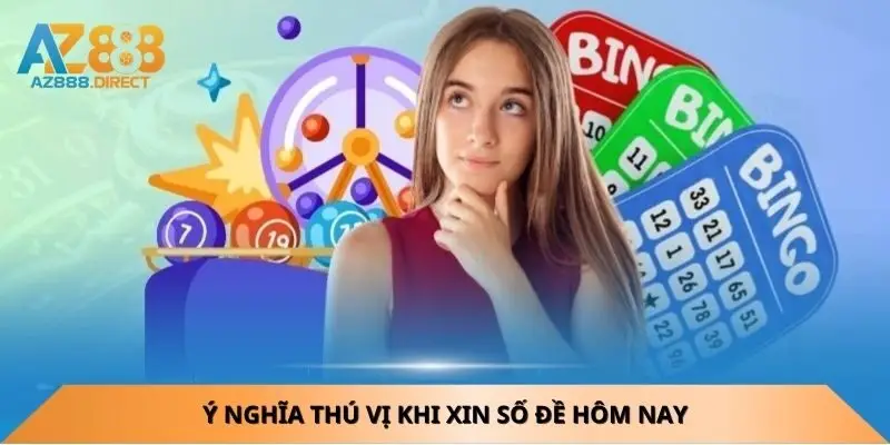 y-nghia-thu-vi-khi-xin-so-de-hom-nay