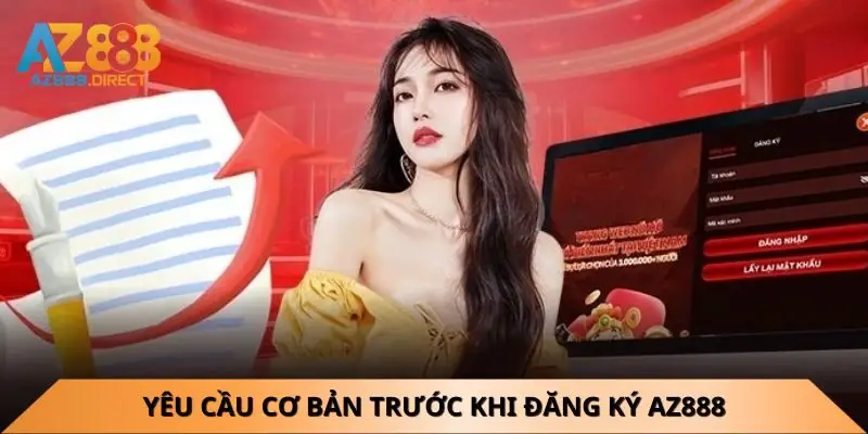 yeu-cau-co-ban-truoc-khi-dang-ky-az888