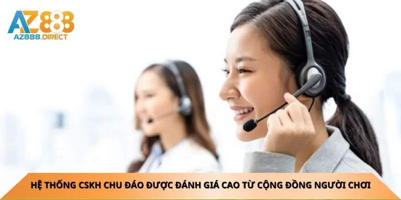Hệ thống CSKH chu đáo được đánh giá cao từ cộng đồng người chơi